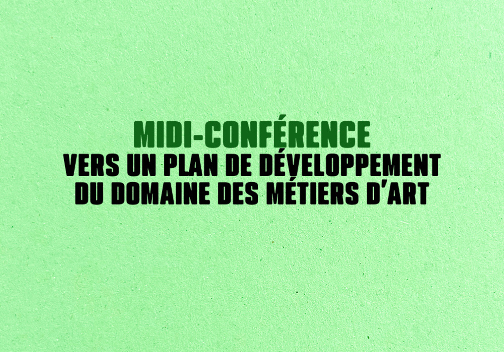Midi-conférence – Vers un plan de développement du domaine des métiers d’art